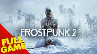 Frostpunk 2 Gameplay Walkthrough FULL GAME 4K Ultra HD  No Commentary [upl. by Einnok]