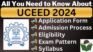 UCEED 2024 Complete Details Application Form Dates Eligibility Syllabus Pattern Admit Card [upl. by Albers646]