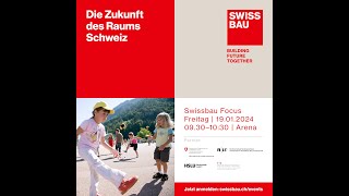 Die Zukunft des Raums Schweiz  Swissbau Focus 2024 [upl. by Sheridan]