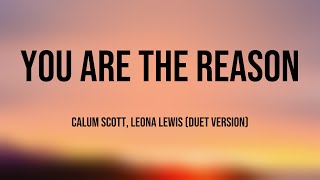 Calum Scott amp Leona Lewis  quotYou Are The ReasonquotLyric [upl. by Kcirdes337]