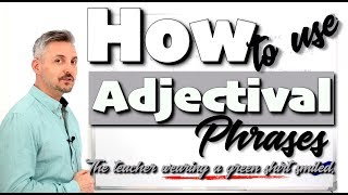 Lesson on how to use ADJECTIVAL PHRASES Phrases whose main word is an adjective [upl. by Coveney]