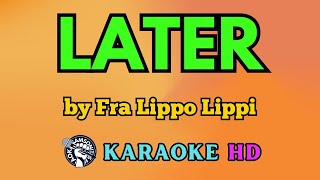 Later KARAOKE by Fra Lippo Lippi 4K HD samsonites [upl. by Bat279]