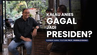 Kalau Anies Gagal Jadi Presiden [upl. by Eniamreg240]