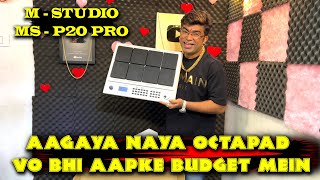 AAGAYA NAYA OCTAPAD VO BHI AAPKE BUDGET MEIN  M Studio  MS P20 Pro  New Octapad With 2000 Sounds [upl. by Aseyt]