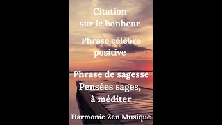 Citation sur le bonheur phrase célèbre positive phrase de sagesse pensées sages à méditer🎶🎶 [upl. by Stephania]