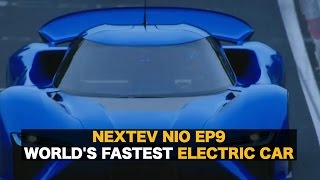 NextEV NIO EP9  Worlds Fastest Electric Car [upl. by Tonjes205]