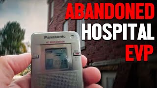 Abandoned Hospital EVP Session  Spirits Tell Me To Leave Now [upl. by Omsare]