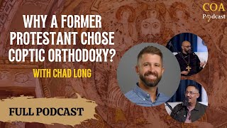 Why a Former Protestant Chose Coptic Orthodoxy With Chad Long [upl. by Sille]