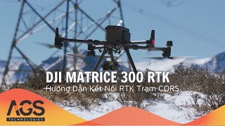 DJI MATRICE 300 RTK  Hướng Dẫn Kết Nối RTK Trạm CORS Bằng Phần Mềm DJI PILOT 2 [upl. by Kcirdahc282]