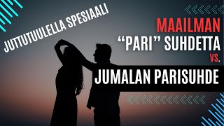 Juttutuulella spesiaali Maailman pari suhdetta vs Jumalan parisuhde [upl. by Kathye]