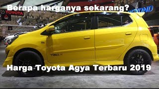 Harga Toyota Agya Terbaru 2019  Harga Semua Tipe Agya G 10 12 MT AT TRD [upl. by Euqnimod]