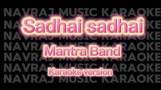 Sadhai Sadhai  Mantra Band Karaoke Version [upl. by Lelith]