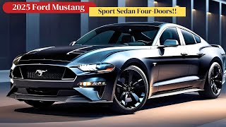 New 2025 Mustang Fourdoor Sports Sedan  This Confirmed was hinted at by Ford CEO Jim Farley [upl. by Arlette]