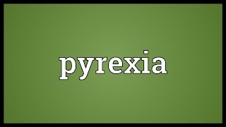 Pyrexia Meaning [upl. by Arodoet]