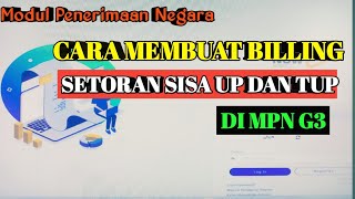 Cara membuat billing setoran sisa UP dan TUP pada MPN G3Modul Penerimaan Negara TA 2022 [upl. by Quinta]