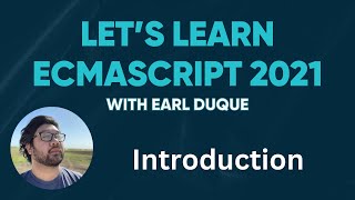 Introduction  Lets Learn ECMAScript 2021 with Earl Duque [upl. by Artur]