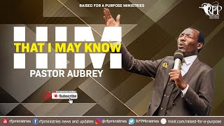 THAT I MAY KNOW HIM  PASTOR AUBREY  5TH NOVEMBER 2023 SUNDAY SERVICE [upl. by Ainnos]