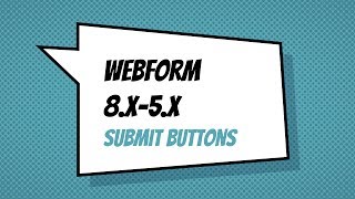 Webform 8x5x  Submit Buttons [upl. by Eiramannod]