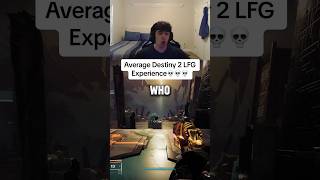 Average Destiny 2 LFG Experience… [upl. by Cornel]