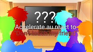 Accelerate au reacts to quotDont touch my friendquot  Original concept [upl. by Shaeffer127]