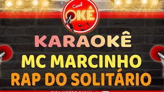 Karaokê 🎤 Mc Marcinho  Rap do Solitário [upl. by Nosnirb786]