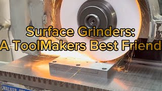 Five Reasons Why Surface Grinders are a ToolMakers Best Friend [upl. by Nnylirehs]