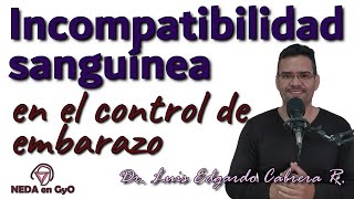 Incompatibilidad sanguínea FACTOR Rh ¿QUÉ HACER en el Control del EMBARAZO ¡FÁCIL DE ENTENDER [upl. by Occer]