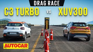 DRAG RACE Citroen C3 Turbo vs Mahindra XUV 300 Turbo Sport  Can the C3 match up  Autocar India [upl. by Coppock647]