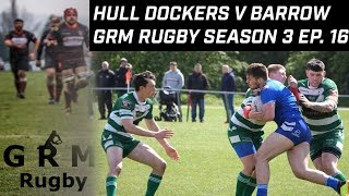 HULL DOCKERS V BARROW ISLAND  GRM RUGBY SEASON 3 EP 16 [upl. by Malo]