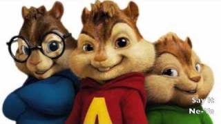 Alvin amp The Chipmunks  Say It NeYo [upl. by Eniarol]