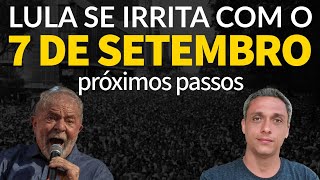 Fizemos o 7 de setembro mas e agora Saiba qual é o próximo passo  LULA ficou muito irritado [upl. by Sanyu]