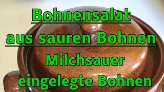 Bohnensalat aus sauren Bohnen  kochen  milchsauer einlegen [upl. by Chemosh]