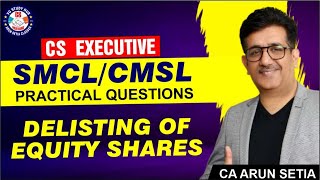 CS EXECUTIVE SMCL  CMSL  DELISTING OF SHARES  CA ARUN SETIA [upl. by Hakceber]