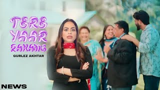 Tere Yaar Rakane Song  Gurlej Akhtar  Punjabi  New Song  Gurlej Akhtar New Song 2024 [upl. by Amaral]