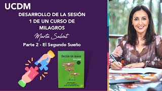 PARTE 2  Desarrollo de la Sesión 1 de Un Curso de Milagros  El Segundo Sueño  Marta Salvat ucdm [upl. by Aira513]