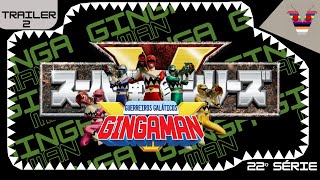 TRAILER 2 GUERREIROS GALÁTICOS GINGAMAN [upl. by Marigolda]