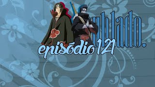 Naruto Shippuden  Ep 121 DUBLADO PTBR [upl. by Ehr691]