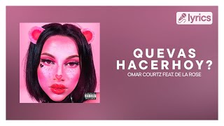 Omar Courtz ft De La Rose  QUE VAS HACER HOY Letra  PRIMERA MUSA [upl. by Adnorrahs]