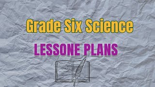 Grade Six Science lesson plans [upl. by Kcirtapnhoj]