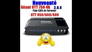 Nouveau Mise a jour Géant OTT 750 4K 308 et OTT 950600500 [upl. by Ariem20]