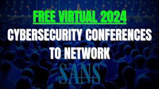 FREE Cybersecurity Conferences to Attend in 2024 [upl. by Adonis604]