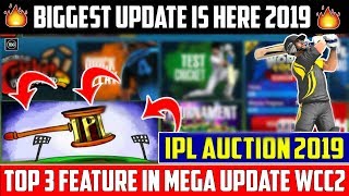 🔥Wcc2 Top 3 Features Coming  Wcc2 2019 Mega Update  IPL Auction amp Trailer🔥 [upl. by Tiphanie]