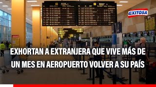 🔴🔵Exhortan a extranjera que vive más de un mes en aeropuerto Jorge Chávez a volver a su país [upl. by Lladnor]