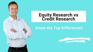 Equity Research vs Credit Research  Know the Top Differences [upl. by Airual]