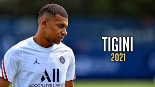 Kylian Mbappe ► quotTIGINIquot Ft KikiMoteleba • Skills amp Goals 2021  HD [upl. by Noonberg]