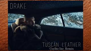 Drake  Tuscan Leather Coelho Inc Remix [upl. by Norwood]