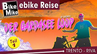 eBiken am Gardasee  Der Gardasee Loop by BikeMike  Von Trento nach Riva  Etappe 1 [upl. by Atter806]