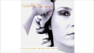 Isabella Taviani  06  Canção Para Um Grande Amor  2003 [upl. by Bautista659]