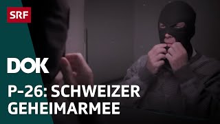 Die Schweizer Geheimarmee P26 – Ausgerüstet mit Sprengstoff und Waffen  Doku  SRF Dok [upl. by Shushan]