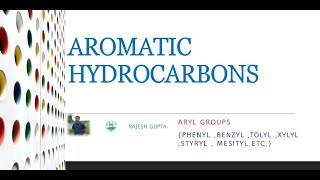 AROMATIC HYDROCARBONS ARYL GROUPSPHENYLBENZYLTOLYLXYLYLMESITYLCUMINYLSTYRYL [upl. by Nahtanhoj]